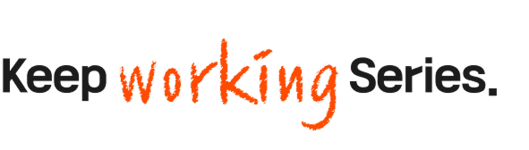 keep working series.